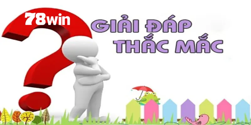 Câu Hỏi Thường Gặp - Chuyên Mục Giải Đáp 78win Mới Nhất 2024 2 Bạn sẽ biết cách tự tìm kiếm thông tin và giải quyết được nhiều vấn đề