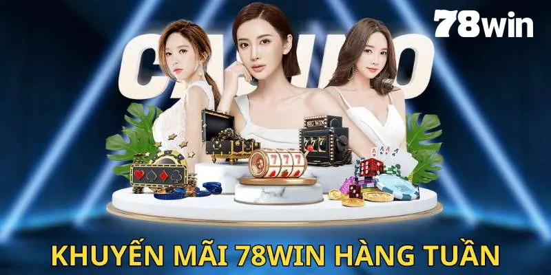 Khuyến Mãi 78win: Cơ Hội Nhận Thưởng Hấp Dẫn Mỗi Ngày 2 Khuyến mãi 78win cập nhật mới hàng tuần